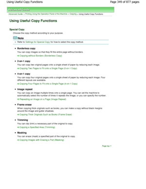Page 349Advanced Guide > Printing Using the Operation Panel of the Machine > Copying > Using Useful Copy Functions
Using Useful Copy Functions
Special Copy
Choose the copy method according to your purpose.
Note
Refer to Settings for Special Copy for how to select the copy method.
Borderless copy 
You can copy images so that they fill the entire page without borders.
Copying without Borders (Borderless Copy)
2-on-1 copy 
You can copy two original pages onto a single sheet  of paper by reducing each image.
Copying...