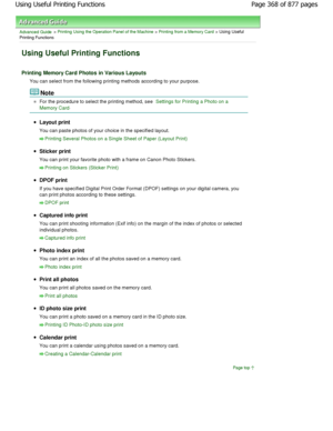 Page 368Advanced Guide > Printing Using the Operation Panel of the Machine > Printing from a Memory Card > Using Useful
Printing Functions
Using Useful Printing Functions
Printing Memory Card Photos in Various Layouts
You can select from the following printing methods  according to your purpose.
Note
For the procedure to select the printing method, see Settings for Printing a Photo on a
Memory Card
.
Layout print 
You can paste photos of your choice in the specifie d layout.
Printing Several Photos on a Single...