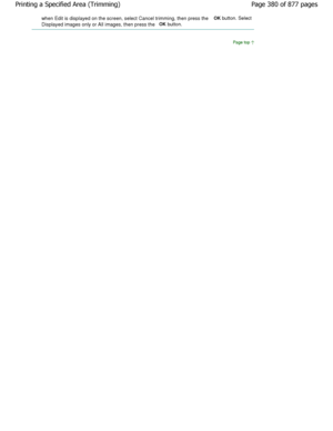 Page 380when Edit is displayed on the screen, select Cancel trimming, then press the OK
 button. Select
Displayed images only or All images, then press the  OK
 button.
Page top
Page 380 of 877 pages
Printing a Specified Area (Trimming)
JownloadedtfromtManualsPrinterFcomtManuals 