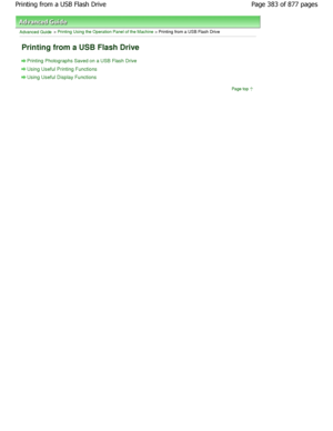 Page 383Advanced Guide > Printing Using the Operation Panel of the Machine > Printing from a USB Flash Drive 
Printing from a USB Flash Drive 
Printing Photographs Saved on a USB Flash Drive
Using Useful Printing Functions
Using Useful Display Functions
Page top
Page 383 of 877 pages
Printing from a USB Flash Drive
JownloadedtfromtManualsPrinterFcomtManuals  