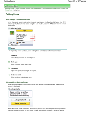 Page 409Advanced Guide > Printing Using the Operation Panel of the Machine > Photo Printing from Printed Photo > Printing from
Printed Photo
 > Setting Items
Setting Items 
Print Settings Confirmation Screen
In the Easy photo reprint mode, select the photo to  print using the Easy-Scroll W heel or the 
button, specify the number of copies using the 
+ or 
- button, press the  OK
 button, then the screen
is displayed.
Note
Depending on the functions, some setting items cann ot be specified in combination.
1.Page...