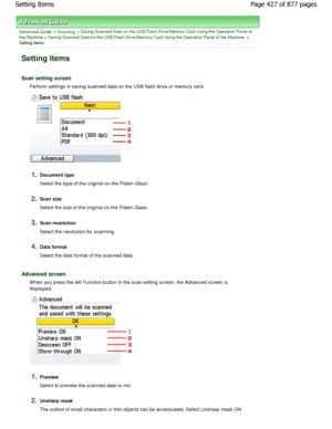 Page 427Advanced Guide > Scanning > Saving Scanned Data on the USB Flash Drive/Memory Card Using the Operation Panel of
the Machine
 > Saving Scanned Data on the USB Flash Drive/Memory Card  Using the Operation Panel of the Machine >
Setting Items
Setting Items 
Scan setting screen
Perform settings in saving scanned data on the USB  flash drive or memory card.
1.Document type 
Select the type of the original on the Platen Glass.
2.Scan size 
Select the size of the original on the Platen Glass.
3.Scan resolution...