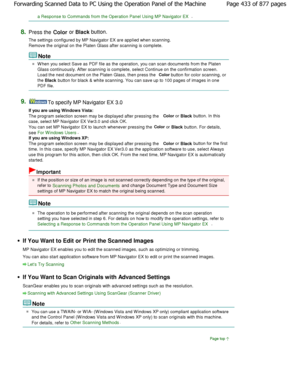 Page 433a Response to Commands from the Operation Panel Using MP Navigator EX.
8.Press the 
Color or 
Black  button.
The settings configured by MP Navigator EX are appl ied when scanning.
Remove the original on the Platen Glass after scanning  is complete.
Note
W hen you select Save as PDF file as the operation, you can scan documents from the Platen
Glass continuously. After scanning is complete, select Contin ue on the confirmation screen.
Load the next document on the Platen Glass, then pr ess the Color...