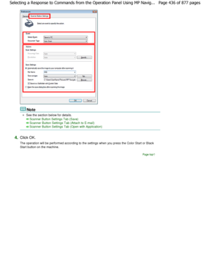 Page 436Note
See the section below for details.
Scanner Button Settings Tab (Save)
Scanner Button Settings Tab (Attach to E-mail)
Scanner Button Settings Tab (Open with Application)
4.
Click OK. 
The operation will be performed according to the se ttings when you press the Color Start or Black
Start button on the machine.
Page top
Page 436 of 877 pages
Selecting a Response to Commands from the Operation  Panel Using MP Navig...
JownloadedtfromtManualsPrinterFcomtManuals  