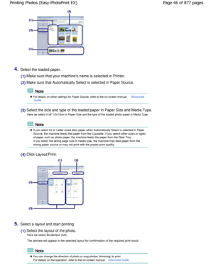 Page 464.Select the loaded paper.
(1) Make sure that your machines name is selected in Printer.
(2) Make sure that Automatically Select is selected in Paper  Source.
 Note
 For details on other settings for Paper Source, refer to the on-screen manual: AdvancedGuide.
(3) Select the size and type of the loaded paper in Pape r Size and Media Type.
Here we select 4x6 10x15cm in Paper Size and the typ e of the loaded photo paper in Media Type.
 Note
 If you select A4 or Letter-sized plain paper when Automatically...