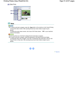 Page 47(2) Click Print.
 Note
    To cancel a print job in progress, press the Stop button on the machine or click Cancel Printing
on the printer status monitor. After canceling the prin t job, blank sheets of paper may be
ejected. 
To display the printer status monitor, click Canon XXX Pr inter (where XXX
 is your machines
name) on the taskbar.
    Click the printer icon in the Dock to display the list of  print jobs in progress.
 To cancel a print job in progress, select the desired job  in the Name list and...