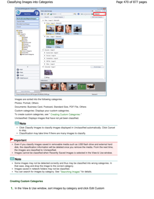 Page 470Images are sorted into the following categories. 
Photos: Portrait, Others 
Documents: Business Card, Postcard, Standard Size, PDF File, Others
Custom categories: Displays your custom categories.
To create custom categories, see Creating Custom Categories.
Unclassified: Displays images that have not yet been classif ied.
Note
Click Classify Images to classify images displayed in Unclassified automatically. Click Cancel
to stop.
Classification may take time if there are many imag es to classify....