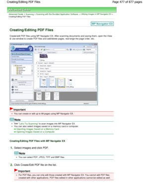 Page 477Advanced Guide > Scanning > Scanning with the Bundled Application Software > Utilizing Images in MP Navigator EX >
Creating/Editing PDF Files
Creating/Editing PDF Files
Create/edit PDF files using MP Navigator EX. After  scanning documents and saving them, open the View
& Use window to create PDF files and add/delete pag es, rearrange the page order, etc.
Important
You can create or edit up to 99 pages using MP Navigator  EX.
Note
See Lets Try Scanning to scan images into MP Navigator EX.
You can also...