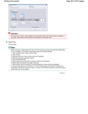 Page 481Important
At normal-size (100%), some images may be printed small or with some portions cropped. In
that case, select Auto to resize the print in propo rtion to the paper size.
4.Click Print. 
Printing starts.
Note
W hen printing a multiple-page PDF file via Print Do cument, printing may take time depending
on your computer. In that case, follow these steps  and change settings.
1. From the Start menu, select Control Panel. 
2. Click Printers.
3. Right-click the icon of your printer and click P...