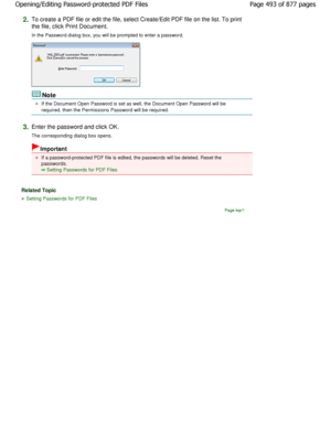 Page 4932.To create a PDF file or edit the file, select Create/Edit PDF file on the list. To print
the file, click Print Document. 
In the Password dialog box, you will be prompted to  enter a password.
Note
If the Document Open Password is set as well, the Document  Open Password will be
required, then the Permissions Password will be required.
3.Enter the password and click OK. 
The corresponding dialog box opens.
Important
If a password-protected PDF file is edited, the passwords  will be deleted. Reset the...