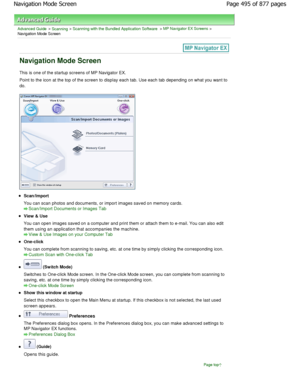 Page 495Advanced Guide > Scanning > Scanning with the Bundled Application Software > MP Navigator EX Screens >
Navigation Mode Screen
Navigation Mode Screen
This is one of the startup screens of MP Navigator  EX.
Point to the icon at the top of the screen to displ ay each tab. Use each tab depending on what you wan t to
do.
Scan/Import 
You can scan photos and documents, or import images saved o n memory cards.
Scan/Import Documents or Images Tab
View & Use 
You can open images saved on a computer and print them...