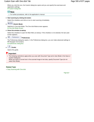 Page 500W hen you click this icon, the Custom dialog box opens and you can specify the scan/save and
application settings.
Custom Dialog Box
Note
For further procedures, refer to the applications manual.
Start scanning by clicking the button 
Select this checkbox and click an icon to start sca nning immediately.
 (Switch Mode)
Switches to One-click Mode. The One-click Mode scre en appears.
One-click Mode Screen
Show this window at startup 
Select this checkbox to open the Main Menu at startup. If this checkbox...