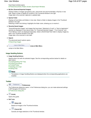Page 518Scan/Import window opens.
Photos/Documents (Platen) Screen (Scan/Import W indow)
My Box (Scanned/Imported Images) 
Displays folders of images (grouped by year, year/month and year/month/date) in My Box in tree
view. Select a folder to display its contents in th e Thumbnail window to the right.
Image date is the scanned, captured or updated date .
Specify Folder 
Displays all hard disks and folders in tree view. Select  a folder to display images in the Thumbnail
window to the right.
Selecting a folder...