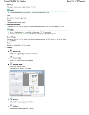 Page 523Add Page 
Allows you to select and add an existing PDF file.
Note
A password will be required to add a password-protected PDF file.
Undo
Cancels the latest change made.
Reset
Cancels all the changes made.
Save Selected Pages 
Opens the Save as PDF file dialog box. Specify the save settings. Only the selected page is saved.
Note
When multiple pages are selected, a multiple-page PDF  file is created.
See Save as PDF file Dialog Box for details on the Save as PDF file dialog box.
Save All Pages 
Opens the...