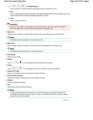 Page 526 (Enlarge/Reduce)
Print a reduced or enlarged image by specifying a s cale in increments of 1%.
Auto 
Scale is adjusted automatically according to the detected paper width and the selected paper size.
Image may be printed rotated 90 degrees depending on  its size.
Scale 
Select a scale from the list.
Important
At normal-size (100%), some images may be printed small  or with some portions cropped. In
that case, select Auto to resize the print in propo rtion to the paper size.
Paper Size 
Select the size...