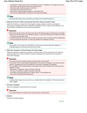 Page 546- Documents in which the text lines are inclined more than 10 degrees or the angles vary by line
- Documents containing both vertical and horizontal  text
- Documents with extremely large or small fonts 
- Documents with small amount of text
- Documents containing figures/images or hand-written te xt
- Documents containing both vertical and horizontal lines (tables)
Note
Scanning takes longer than usual when you enable Corre ct slanted document.
Enable Auto Photo Fix (When scanning with Auto Scan using...