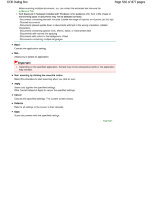 Page 560W hen scanning multiple documents, you can collect the extracted text into one file.
General Tab
Text displayed in Notepad (included with W indows) is for guidance only. Text in the image of
the following types of documents may not be detecte d correctly.
- Documents containing text with font size outside  the range of 8 points to 40 points (at 300 dpi)
- Slanted documents
- Documents placed upside down or documents with te xt in the wrong orientation (rotated
characters)
- Documents containing special...