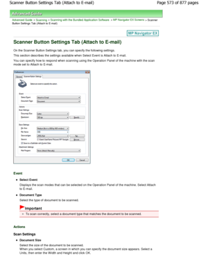 Page 573Advanced Guide > Scanning > Scanning with the Bundled Application Software > MP Navigator EX Screens > Scanner
Button Settings Tab (Attach to E-mail)
Scanner Button Settings Tab (Attach to E-mail)
On the Scanner Button Settings tab, you can specify  the following settings.
This section describes the settings available when  Select Event is Attach to E-mail.
You can specify how to respond when scanning using  the Operation Panel of the machine with the scan
mode set to Attach to E-mail.
Event
Select Event...