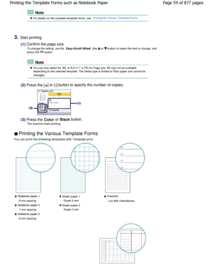 Page 59 Note
 For details on the available template forms, see Printing the Various Template Forms.
3.Start printing.
(1) Confirm the page size.To change the setting, use the 
Easy-Scroll Wheel  (the  or  button) to select the item to change, and
press the OK
 button.
 Note
 You can only select A4, B5, or 8.5x11 (LTR) for Pag e size. B5 may not be available
depending on the selected template. The media type is  limited to Plain paper and cannot be
changed.
(2) Press the [
+] or [
-] button to specify the number...