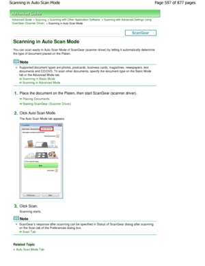 Page 597Advanced Guide > Scanning > Scanning with Other Application Software > Scanning with Advanced Settings Using
ScanGear (Scanner Driver)
 > Scanning in Auto Scan Mode
Scanning in Auto Scan Mode
You can scan easily in Auto Scan Mode of ScanGear ( scanner driver) by letting it automatically determine
the type of document placed on the Platen.
Note
Supported document types are photos, postcards, business card s, magazines, newspapers, text
documents and CD/DVD. To scan other documents, spec ify the document...