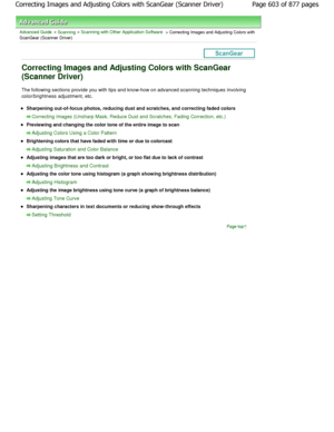 Page 603Advanced Guide > Scanning > Scanning with Other Application Software > Correcting Images and Adjusting Colors with
ScanGear (Scanner Driver)
Correcting Images and Adjusting Colors with ScanGea r
(Scanner Driver)
The following sections provide you with tips and kn ow-how on advanced scanning techniques involving
color/brightness adjustment, etc.
Sharpening out-of-focus photos, reducing dust and s cratches, and correcting faded colors
Correcting Images (Unsharp Mask, Reduce Dust and Sc ratches, Fading...