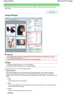 Page 639Advanced Guide > Scanning > Scanning with Other Application Software > ScanGear (Scanner Driver) Screens >
Image Settings
Image Settings
Important
Do not apply these functions to images without moir e, dust/scratches or faded colors. The color
tone may be adversely affected.
Image correction results may not be reflected in th e preview image.
Note
Selectable settings depend on color mode settings.
Scanning may take longer when you use Image Setting s.
Image Settings allows you to set the following...