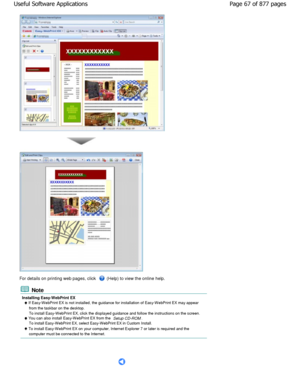 Page 67For details on printing web pages, click  (Help) to view the online help.
 Note
Installing Easy-WebPrint EX If Easy-W ebPrint EX is not installed, the guidance for installation of Easy-W ebPrint EX may appear
from the taskbar on the desktop. 
To install Easy-W ebPrint EX, click the displayed guidance  and follow the instructions on the screen.
 You can also install Easy-W ebPrint EX from the 
Setup CD-ROM.
To install Easy-WebPrint EX, select Easy-WebPrint E X in Custom Install.
 To install Easy-W ebPrint...