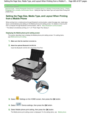 Page 680Advanced Guide > Printing Photographs Directly from a Compliant Device or a W ireless Communication Device > Printing
Photographs from a W ireless Communication Device
 > Setting the Page Size, Media Type, and Layout W h en Printing from
a Mobile Phone
Setting the Page Size, Media Type, and Layout When  Printing
from a Mobile Phone
W hen printing from a mobile phone through Bluetooth  communication, select the page size, media type,
layout, and borderless print setting on the Mobile  phone print setting...