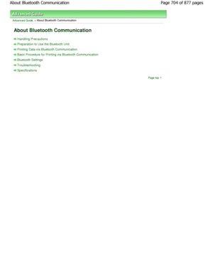 Page 704Advanced Guide > About Bluetooth Communication 
About Bluetooth Communication 
Handling Precautions
Preparation to Use the Bluetooth Unit
Printing Data via Bluetooth Communication 
Basic Procedure for Printing via Bluetooth Communication
Bluetooth Settings
Troubleshooting
Specifications
Page top
Page 704 of 877 pages
About Bluetooth Communication
JownloadedtfromtManualsPrinterFcomtManuals  