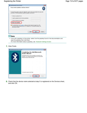 Page 719Note
If you set a passkey on the printer, select Use the passkey found in the documentation and
input the passkey then click Next. 
For more information about a passkey, see 
Bluetooth Settings Screen.
7.Click Finish.
8.Check that the device name selected at step 5 is re gistered on the Devices sheet,
and click OK. Page 719 of 877 pages
Registering the Printer
JownloadedtfromtManualsPrinterFcomtManuals   