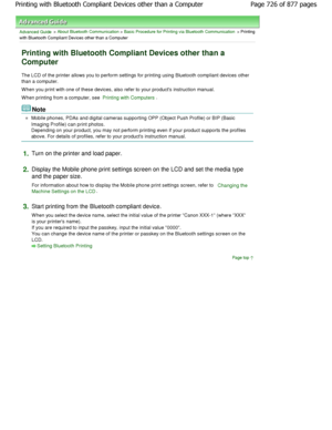 Page 726Advanced Guide > About Bluetooth Communication > Basic Procedure for Printing via Bluetooth Communication > Printing
with Bluetooth Compliant Devices other than a Computer
Printing with Bluetooth Compliant Devices other than a
Computer
The LCD of the printer allows you to perform settin gs for printing using Bluetooth compliant devices o ther
than a computer. 
W hen you print with one of these devices, also refe r to your products instruction manual.
W hen printing from a computer, see 
Printing with...