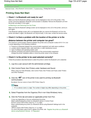 Page 735Advanced Guide > About Bluetooth Communication > Troubleshooting > Printing Does Not Start
Printing Does Not Start
Check 1: Is Bluetooth unit ready for use? 
Make sure that the Bluetooth settings screen can be displayed on the LCD of the printer. If the
screen cannot be displayed, Bluetooth communication is disa bled. Remove the Bluetooth unit from
the printer and attach it once again.
Attaching to and Removing from the Printer
Make sure that the Bluetooth settings screen can be  displayed on the LCD of...