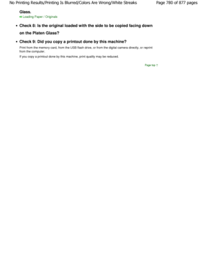 Page 780Glass.
Loading Paper / Originals
Check 8: Is the original loaded with the side to be copied facing down
on the Platen Glass?
Check 9: Did you copy a printout done by this machi ne?
Print from the memory card, from the USB flash driv e, or from the digital camera directly, or reprint
from the computer. 
If you copy a printout done by this machine, print  quality may be reduced.
Page top
Page 780 of 877 pages
No Printing Results/Printing Is Blurred/Colors Are  Wrong/White Streaks...