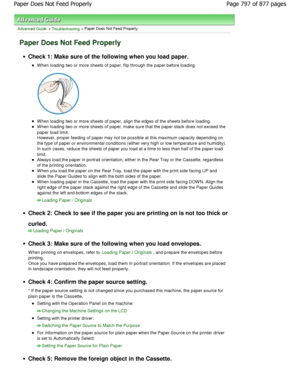 Page 797Advanced Guide > Troubleshooting > Paper Does Not Feed Properly
Paper Does Not Feed Properly
Check 1: Make sure of the following when you load paper.
W hen loading two or more sheets of paper, flip through the paper before loading.
When loading two or more sheets of paper, align the e dges of the sheets before loading.
W hen loading two or more sheets of paper, make sure  that the paper stack does not exceed the
paper load limit.
However, proper feeding of paper may not be possible at this maximum...