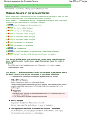 Page 805Advanced Guide > Troubleshooting > Message Appears on the Computer Screen
Message Appears on the Computer Screen
Error Number: B200 A printer error has occurred. Turn the printer off and unplug the power cord of the
printer from the power supply. Then contact the ser vice center. Is Displayed
Error Number: **** A printer error has occurred. Turn the printer off and then on again. If this doesnt
clear the error, see the users guide for more deta il. Is Displayed
W riting Error/Output Error/Communication...
