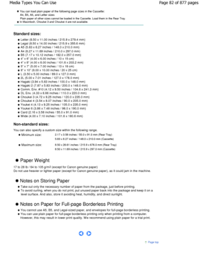 Page 82 You can load plain paper of the following page sizes in the Cassette:
A4, B5, A5, and Letter sizes
Plain paper of other sizes cannot be loaded in the Casse tte. Load them in the Rear Tray. In Macintosh, Choukei 3 and Choukei 4 are not available .
Standard sizes:
 Letter (8.50 x 11.00 inches / 215.9 x 279.4 mm)
 Legal (8.50 x 14.00 inches / 215.9 x 355.6 mm)
 A5 (5.83 x 8.27 inches / 148.0 x 210.0 mm)
 A4 (8.27 x 11.69 inches / 210.0 x 297.0 mm)
 B5 (7.17 x 10.12 inches / 182.0 x 257.0 mm)
 4 x 6 (4.00 x...