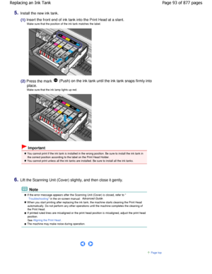 Page 935.Install the new ink tank.
(1) Insert the front end of ink tank into the Print Head at a slant.
Make sure that the position of the ink tank matches the la bel.
(2) Press the mark  (Push) on the ink tank until the ink tank snaps firml y into
place. 
Make sure that the ink lamp lights up red.
 Important
 You cannot print if the ink tank is installed in the wr ong position. Be sure to install the ink tank in
the correct position according to the label on the Print  Head Holder.
 You cannot print unless all...
