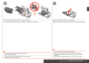 Page 11
76
Instalación del hardware – Instalación del cabezal de impresión
Procure que el cabezal de impresión no golpee los lados del soporte.•Instálelo en un ambiente bien iluminado.•
Sujete firmemente la palanca de bloqueo del cabezal de impresión y bájela suavemente.•
Una vez instalado el cabezal de impresión, no lo retire si no es nece\
sario.•
Incline el cabezal de impresión hacia delante y sitúelo como se muestra.Baje por completo la palanca de bloqueo del cabezal de impresión.
Hardware Setup –...