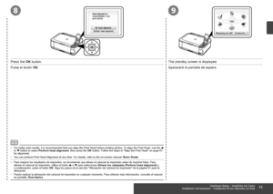 Page 15
89
Instalación del hardware – Instalación de los depósitos de tinta
Pulse el botón OK.Aparecerá la pantalla de espera.
Para mejorar los resultados de impresión, se recomienda que alinee el\
 cabezal de impresión antes de imprimir fotos. Para alinear el cabezal de impresión, utilice el botón { o } para seleccionar Alinear los cabezales (Perform head alignment) y, a continuación, pulse el botón OK. Siga los pasos de la sección "Alineación del cabezal de impresió\
n" de la página 61 para...