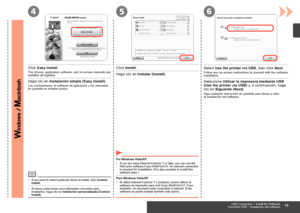 Page 21
456
Conexión USB – Instalación del software
Haga clic en Instalación simple (Easy Install).
Los controladores, el software de aplicación y los manuales en pantalla se instalan juntos.
Si desea seleccionar unos elementos concretos para instalarlos, haga clic en Instalación personalizada (Custom Install).
•
Haga clic en Instalar (Install).
Para Windows Vista/XPSi utiliza Internet Explorer 7 o posterior, puede utilizar el software de impresión para web Easy-WebPrint EX. Para instalarlo, es...