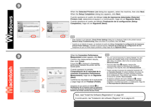 Page 40
9
9
Conexión inalámbrica – Instalación del software
Cuando aparezca el cuadro de diálogo Lista de impresoras detectadas (Detected Printers List), seleccione el equipo y, a continuación, haga clic en Siguiente (Next).
Cuando aparezca el cuadro de diálogo Finalización de la configuración (Setup Completion), haga clic en Siguiente (Next).
Cuando aparezca la pantalla Comprobación de la velocidad de la conexión (Connection Performance Measurement), haga clic en Siguiente (Next).
Confirme los...