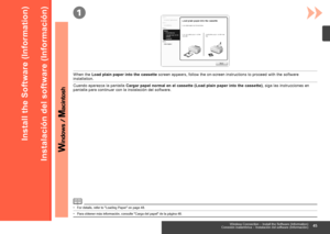 Page 47
1
Conexión inalámbrica – Instalación del software (Información)
Instalación del software (Información)
Cuando aparezca la pantalla Cargar papel normal en el cassette (Load plain paper into the cassette), siga las instrucciones en pantalla para continuar con la instalación del software.
Para obtener más información, consulte "Carga del papel" de la pá\
gina 48.•
Wireless Connection – Install the Software (Information)
Install the Software (Information)
For details, refer to "Loading...