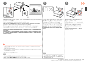 Page 57
2
D
A
B
C
13
E
Después de instalar el equipo – Impresión de fotos desde una ta\
rjeta de memoria
Mientras aparece la pantalla de espera, abra la cubierta de la ranura para tarjetas (A) e inserte una tarjeta de memoria en la ranura para tarjetas.
Asegúrese de que la lámpara de Acceso (B) se ha encendido. Cuando se hayan leído las fotos de la tarjeta de memoria, aparecerá la pantalla para especificar las fotos y el número de copias que se va a imprimir.
Introduzca una tarjeta de memoria en la...