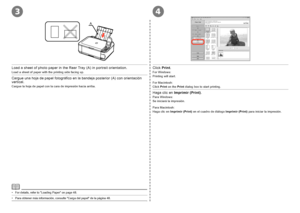 Page 62
43
A
0Después de instalar el equipo – Impresión de fotografías des\
de un ordenador
Cargue una hoja de papel fotográfico en la bandeja posterior (A) con orientación vertical.
Para obtener más información, consulte "Carga del papel" de la pá\
gina 48.•
Cargue la hoja de papel con la cara de impresión hacia arriba.
Haga clic en Imprimir (Print).
Se iniciará la impresión.
Haga clic en Imprimir (Print) en el cuadro de diálogo Imprimir (Print) para iniciar la impresión.
Para Windows:
Para...