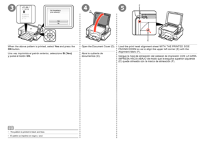 Page 64
345
F
E
D
Información de referencia – Alineación del cabezal de impresión
Una vez imprimido el patrón anterior, seleccione Sí (Yes) 
y  pulse el botón OK.
El patrón se imprime en negro y azul.•
Abra la cubierta de documentos (D).Cargue la hoja de alineación del cabezal de impresión CON LA CARA IMPRESA HACIA ABAJO de modo que la esquina superior izquierda (E) quede alineada con la marca de alineación (F).
Reference Information – Align the Print Head
When the above pattern is printed, select Yes...