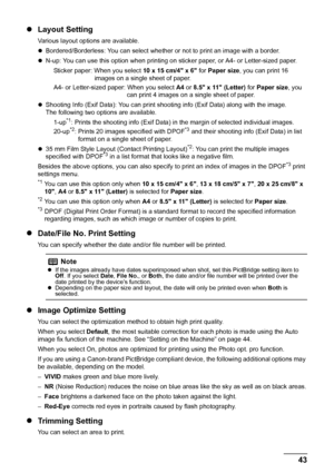 Page 4743Printing Photographs Directly from a PictBridge Compliant Device
zLayout Setting
Various layout options are available.
zBordered/Borderless: You can select whether or not to print an image with a border.
z N-up: You can use this option when printing on sticker paper, or A4- or Letter-sized paper.
Sticker paper: When you select  10 x 15 cm/4 x 6 for Paper size , you can print 16 
images on a single sheet of paper.
A4- or Letter-sized paper: When you select  A4 or  8.5 x 11 (Letter)  for Paper size , you...