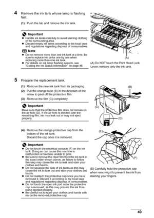 Page 5349
Routine Maintenance
4Remove the ink tank whose lamp is flashing 
fast.
(1) Push the tab and remove the ink tank.
5Prepare the replacement tank.
(1)Remove the new ink tank from its packaging.
(2) Pull the orange tape (B) in the direction of the 
arrow to peel off the protective film.
(3) Remove the film (C) completely.
(4) Remove the orange protective cap from the 
bottom of the ink tank.
Discard the cap once it is removed.
Important
zHandle ink tanks carefully to avoid staining clothing 
or the...