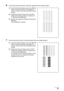 Page 6561 Routine Maintenance
6Look at the second printout, and then adjust the print head position.
(1)Check the printed patterns and use the [ or ] 
button to input the number of the pattern in 
column H that has the least noticeable vertical 
streaks.
(2)Repeat the same procedure until you finish 
inputting the pattern number for columns I to 
O, then press the OK button.
(3)Confirm the displayed message and press the 
OK button.
The third pattern is printed.
7Look at the third printout, and then adjust the...