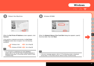 Page 25  
56
E
Windows
If no connection is established even after Connect is 
clicked, refer to "5.6 The Set Printer IP Address dialog box is 
displayed during setup" in the printed manual:  Network Setup 
Troubleshooting .
•
When the 
Set Printer IP Address  screen appears, click 
Connect .
If the machine is detected automatically, the  Set Printer 
IP Address  screen does not appear. Go to the following 
procedure.
D e t e c t   t h e   M a c h i n eWindows XP/2000
When the  Network Setup of...