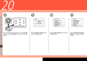 Page 56
(A)
1011
I
9
20
8
Use the Easy-Scroll Wheel (A) or the [ or 
] 
button to select  Settings, then press the  OK 
button. Select 
Device settings , then 
press the  OK button. Select 
LAN settings , then press 
the  OK button. Select 
Change wireless/
wired , then press the  OK 
button.
 